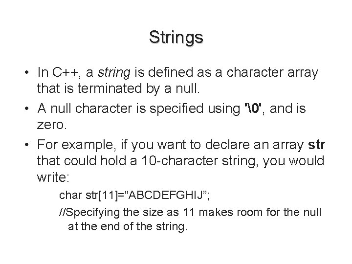 Strings • In C++, a string is defined as a character array that is