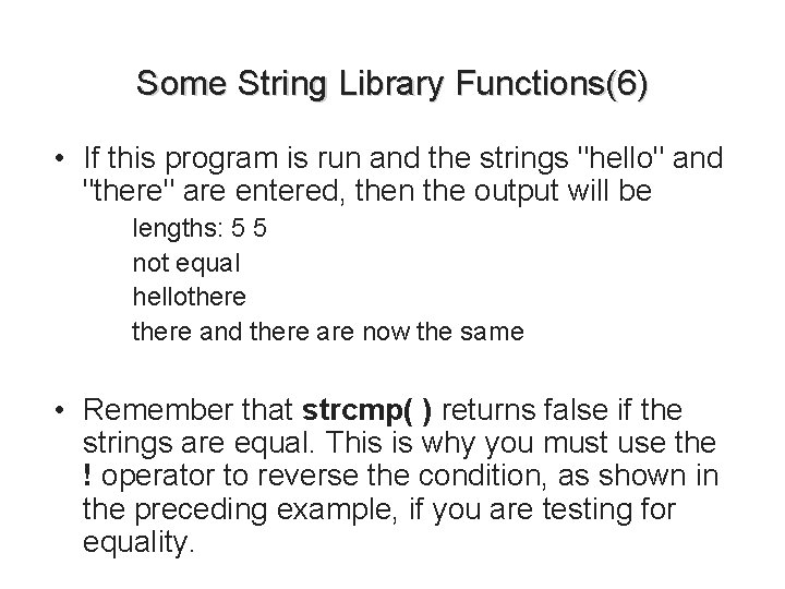 Some String Library Functions(6) • If this program is run and the strings "hello"