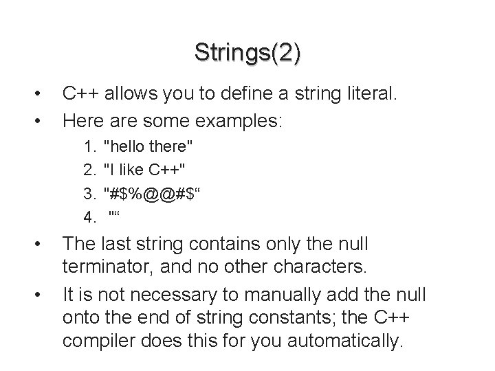 Strings(2) • • C++ allows you to define a string literal. Here are some