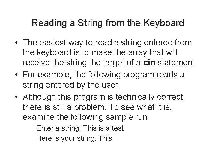 Reading a String from the Keyboard • The easiest way to read a string