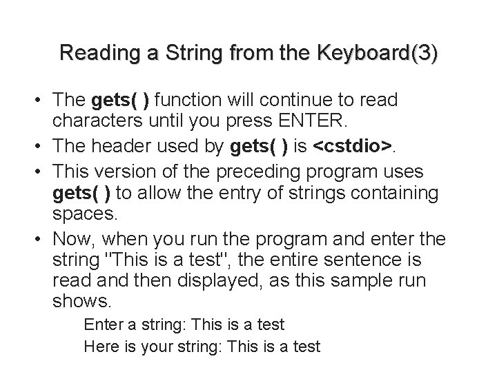 Reading a String from the Keyboard(3) • The gets( ) function will continue to