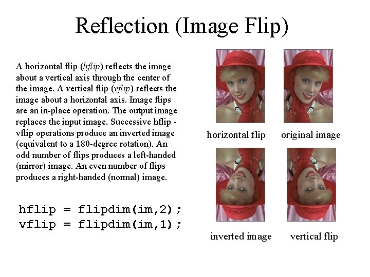 Reflection (Image Flip) A horizontal flip (hflip) reflects the image about a vertical axis