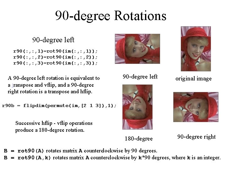 90 -degree Rotations 90 -degree left r 90(: , 1)=rot 90(im(: , 1)); r