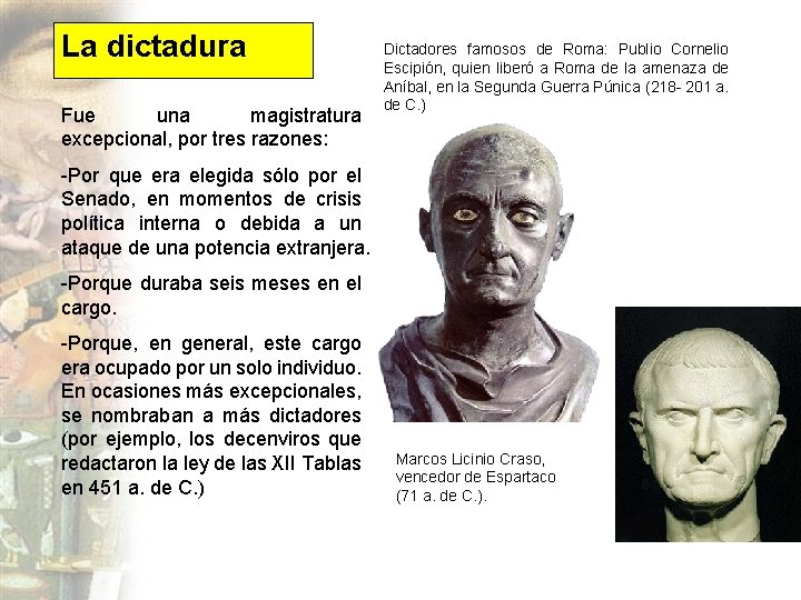 La dictadura Fue una magistratura excepcional, por tres razones: Dictadores famosos de Roma: Publio