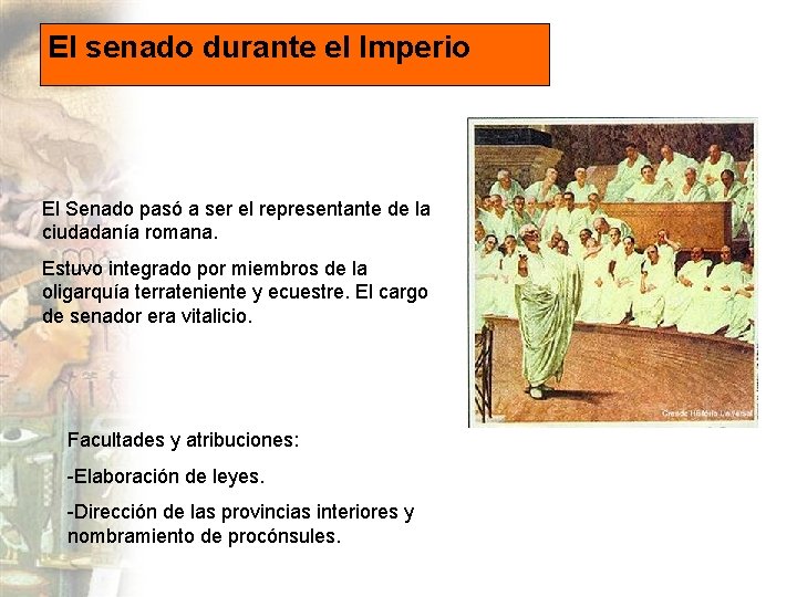 El senado durante el Imperio El Senado pasó a ser el representante de la