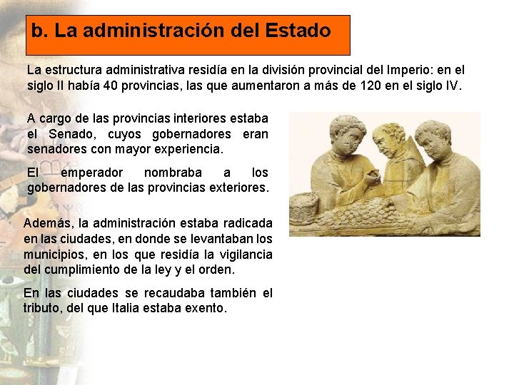 b. La administración del Estado La estructura administrativa residía en la división provincial del