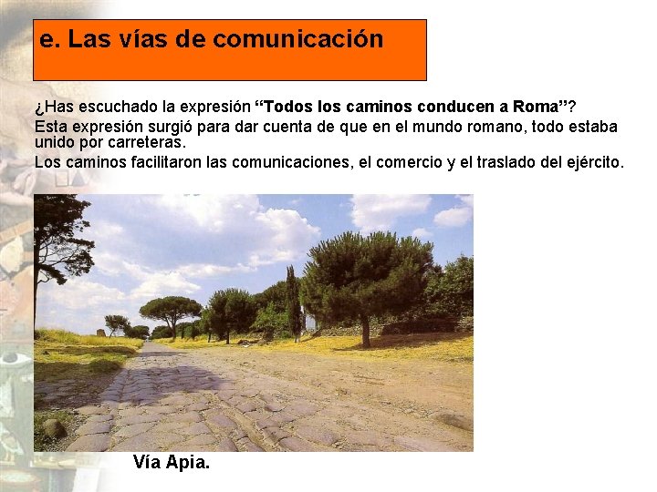 e. Las vías de comunicación ¿Has escuchado la expresión “Todos los caminos conducen a