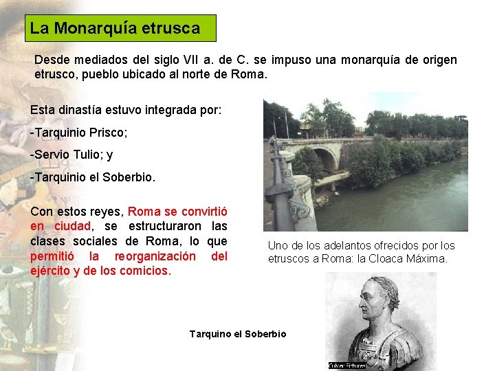 La Monarquía etrusca Desde mediados del siglo VII a. de C. se impuso una