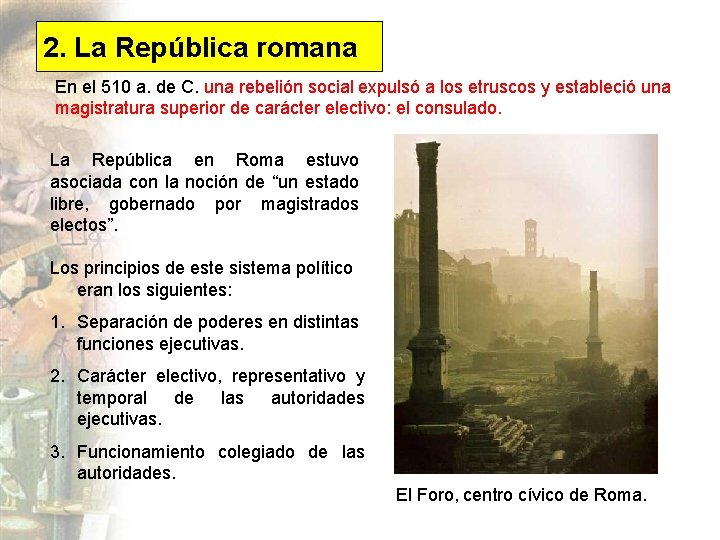 2. La República romana En el 510 a. de C. una rebelión social expulsó