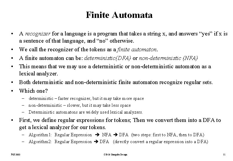 Finite Automata • A recognizer for a language is a program that takes a