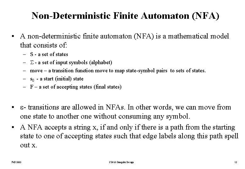 Non-Deterministic Finite Automaton (NFA) • A non-deterministic finite automaton (NFA) is a mathematical model