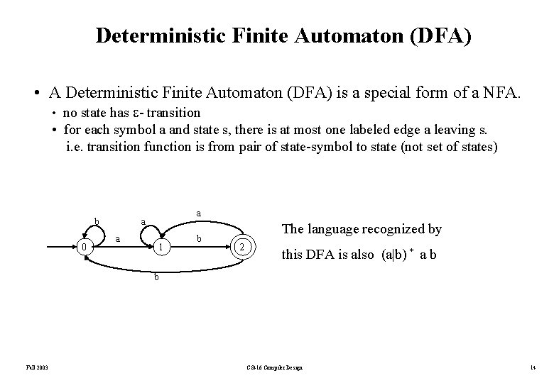 Deterministic Finite Automaton (DFA) • A Deterministic Finite Automaton (DFA) is a special form