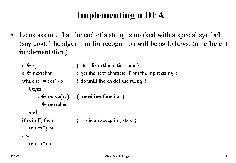 Implementing a DFA • Le us assume that the end of a string is