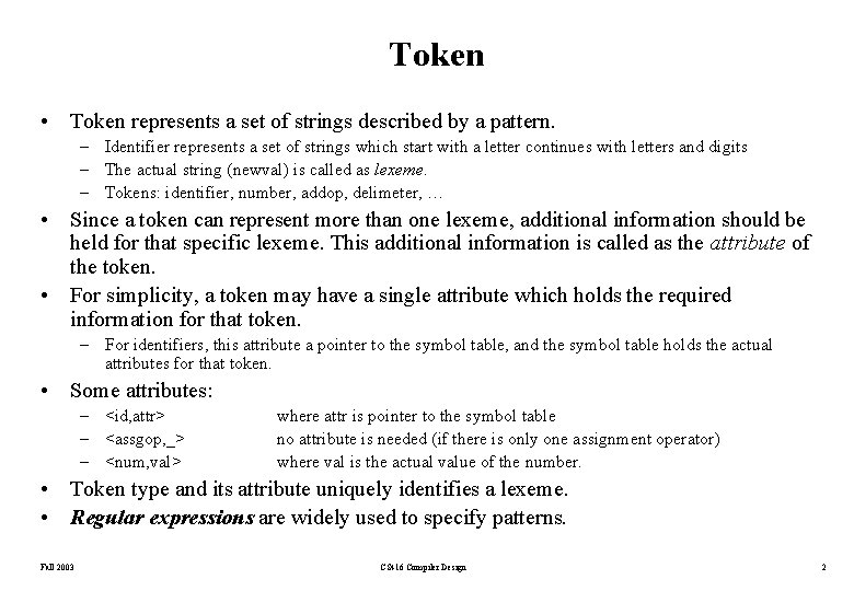 Token • Token represents a set of strings described by a pattern. – Identifier