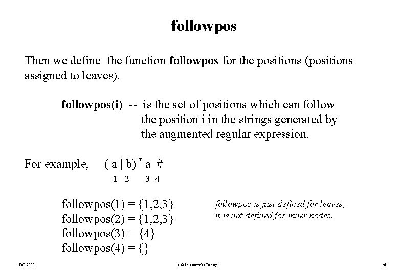followpos Then we define the function followpos for the positions (positions assigned to leaves).