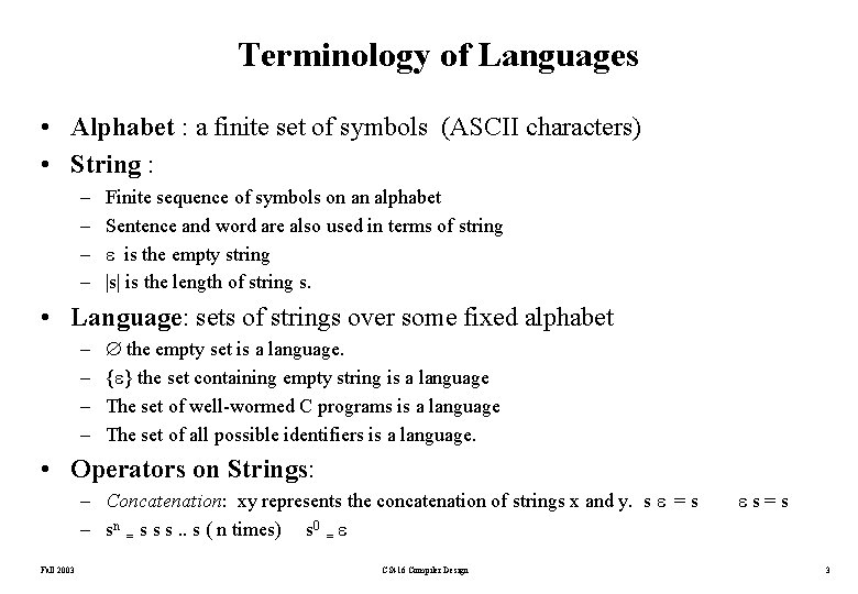 Terminology of Languages • Alphabet : a finite set of symbols (ASCII characters) •