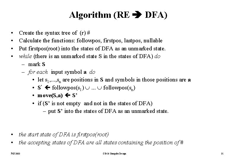 Algorithm (RE DFA) • • Create the syntax tree of (r) # Calculate the