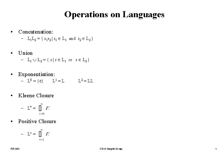 Operations on Languages • Concatenation: – L 1 L 2 = { s 1