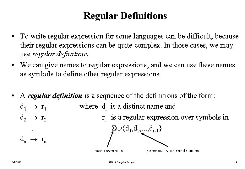 Regular Definitions • To write regular expression for some languages can be difficult, because