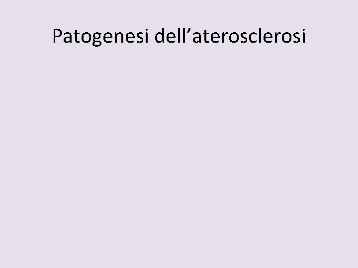 Patogenesi dell’aterosclerosi 