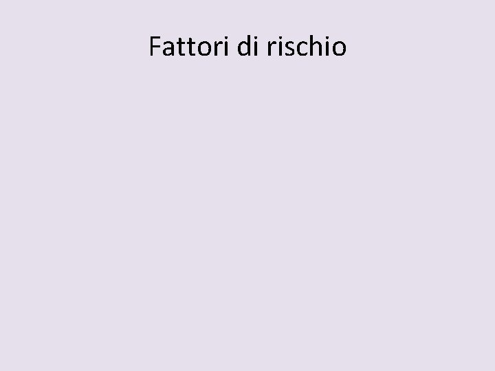 Fattori di rischio 