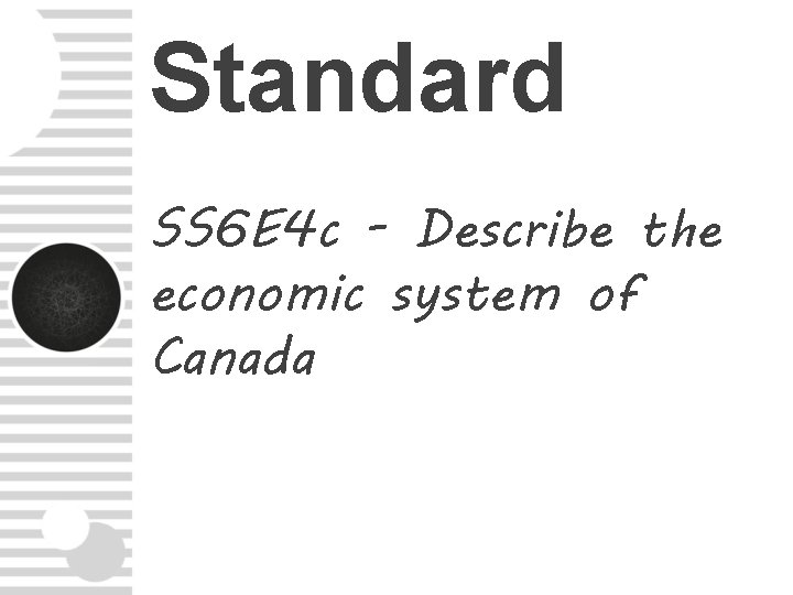 Standard SS 6 E 4 c - Describe the economic system of Canada 