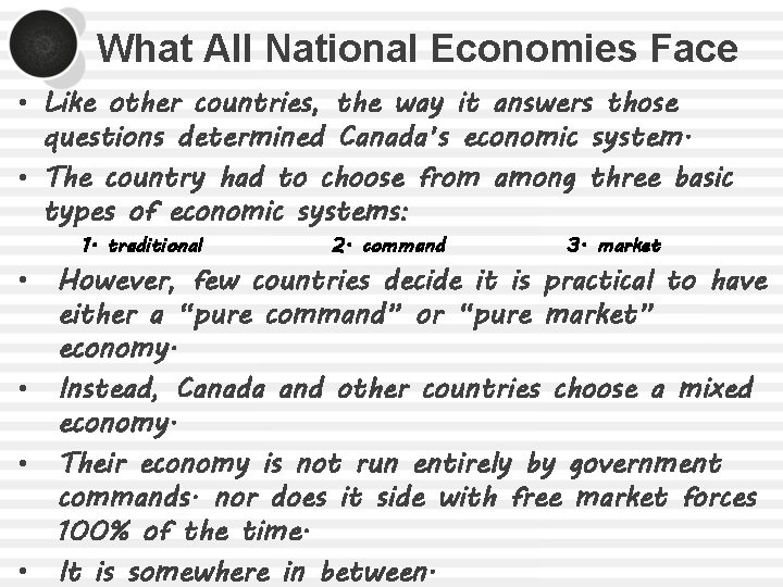 What All National Economies Face • Like other countries, the way it answers those