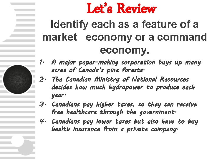 Let’s Review Identify each as a feature of a market economy or a command