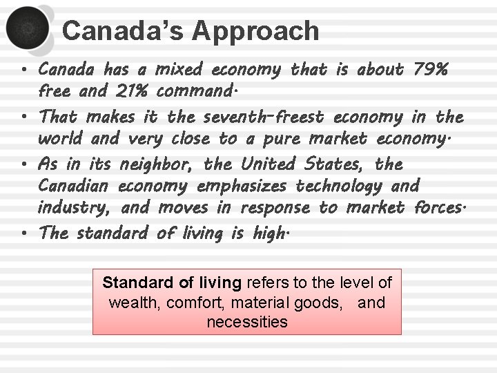 Canada’s Approach • Canada has a mixed economy that is about 79% free and