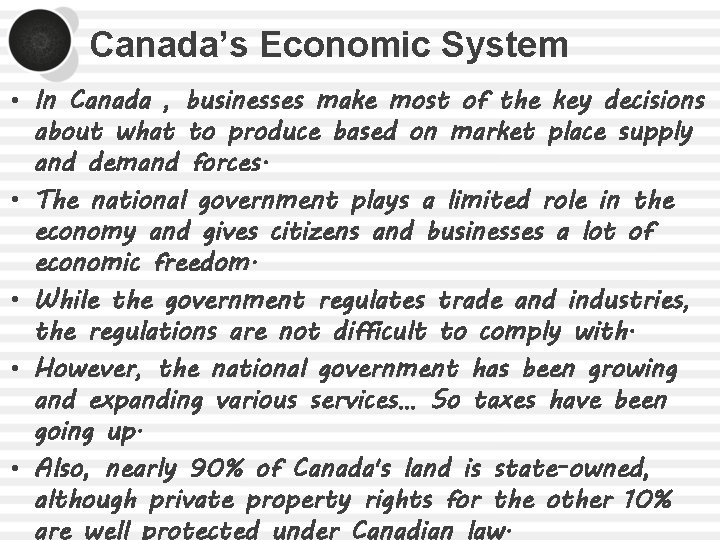 Canada’s Economic System • In Canada , businesses make most of the key decisions