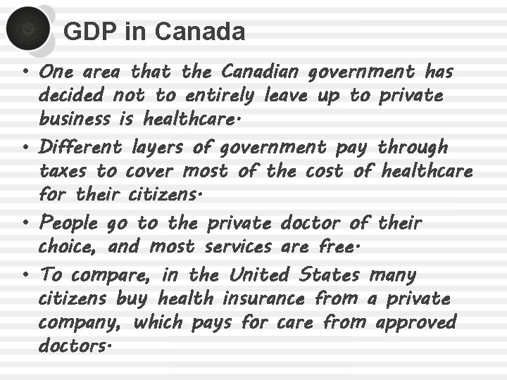 GDP in Canada • One area that the Canadian government has decided not to