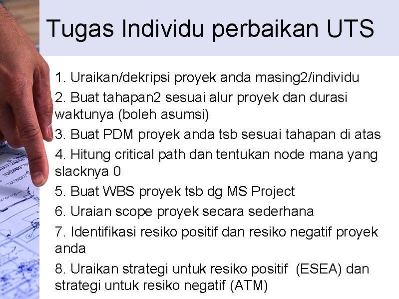 Tugas Individu perbaikan UTS 1. Uraikan/dekripsi proyek anda masing 2/individu 2. Buat tahapan 2