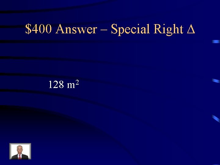 $400 Answer – Special Right 128 m 2 $400 Answer – Special Right 128 m 2