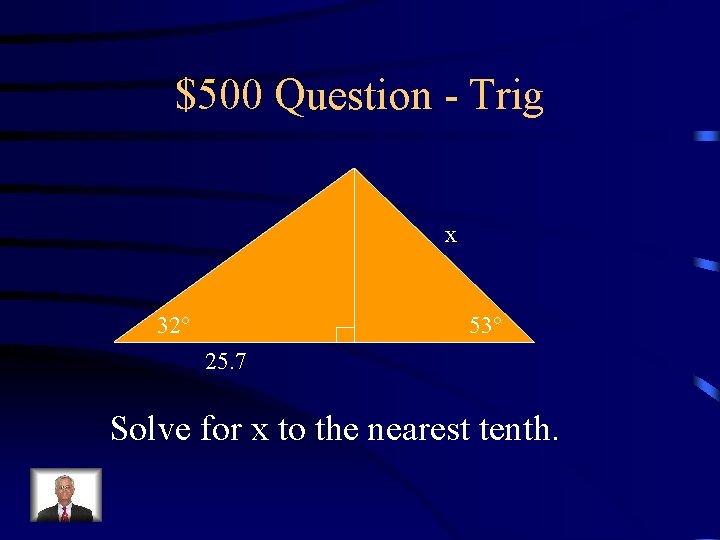 $500 Question - Trig x 32 53 25. 7 Solve for x to the $500 Question - Trig x 32 53 25. 7 Solve for x to the
