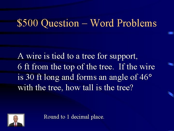 $500 Question – Word Problems A wire is tied to a tree for support, $500 Question – Word Problems A wire is tied to a tree for support,