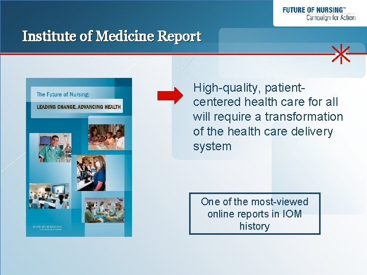 Institute of Medicine Report High-quality, patientcentered health care for all will require a transformation