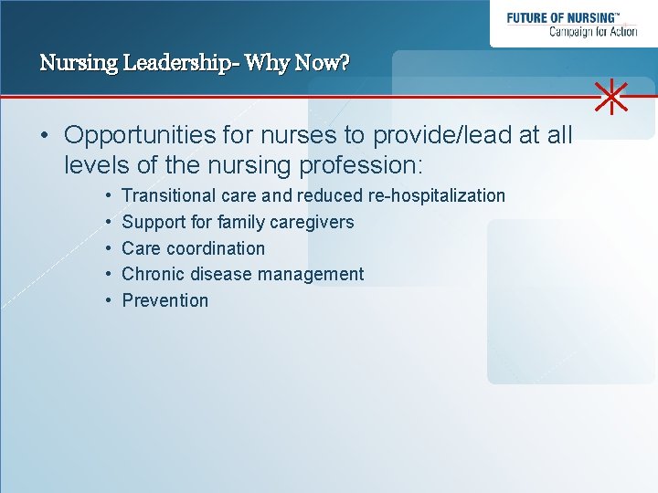 Nursing Leadership- Why Now? • Opportunities for nurses to provide/lead at all levels of
