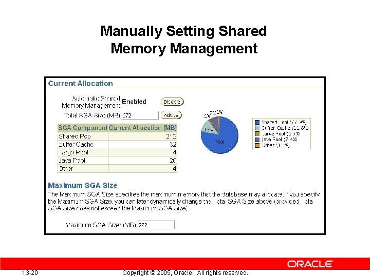 Manually Setting Shared Memory Management 13 -20 Copyright © 2005, Oracle. All rights reserved.