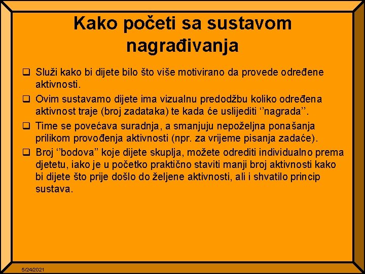 Kako početi sa sustavom nagrađivanja q Služi kako bi dijete bilo što više motivirano