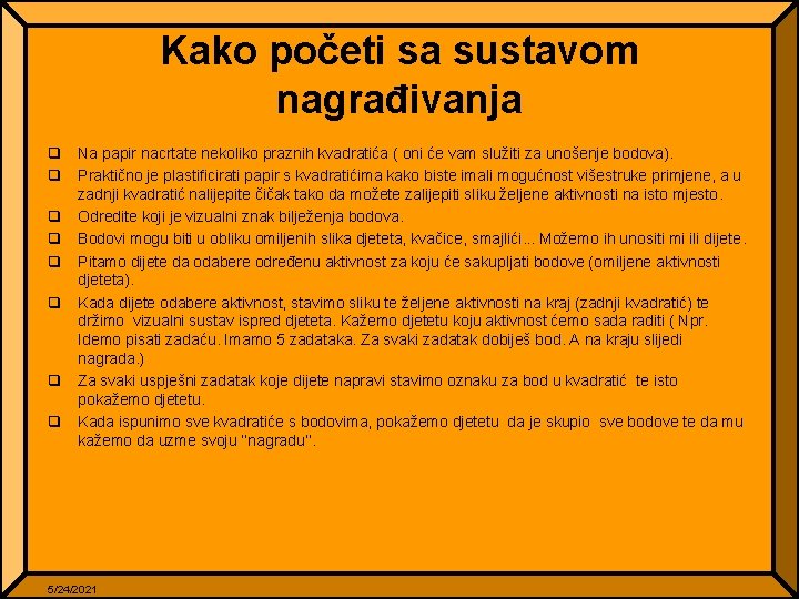 Kako početi sa sustavom nagrađivanja q Na papir nacrtate nekoliko praznih kvadratića ( oni