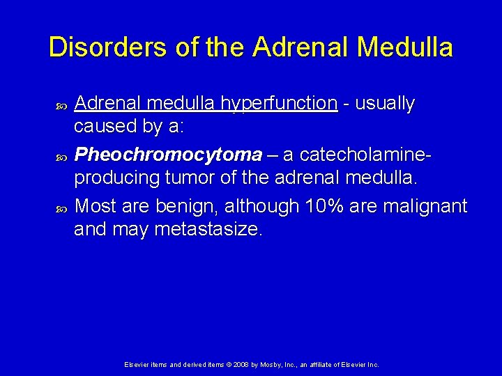 Disorders of the Adrenal Medulla Adrenal medulla hyperfunction - usually caused by a: Pheochromocytoma