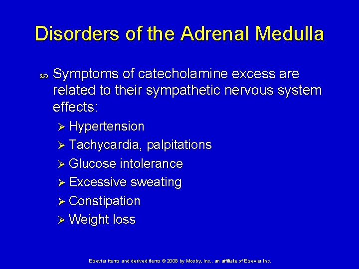 Disorders of the Adrenal Medulla Symptoms of catecholamine excess are related to their sympathetic