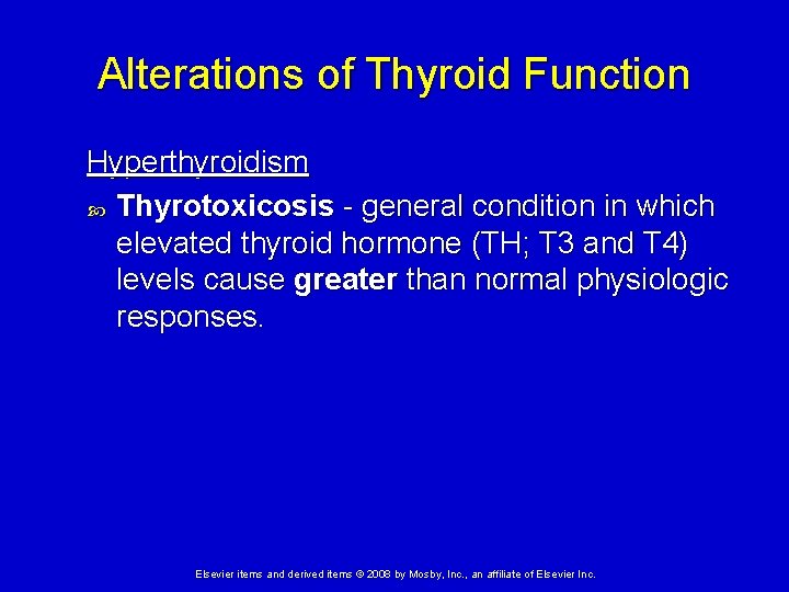 Alterations of Thyroid Function Hyperthyroidism Thyrotoxicosis - general condition in which elevated thyroid hormone