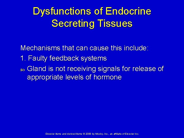 Dysfunctions of Endocrine Secreting Tissues Mechanisms that can cause this include: 1. Faulty feedback