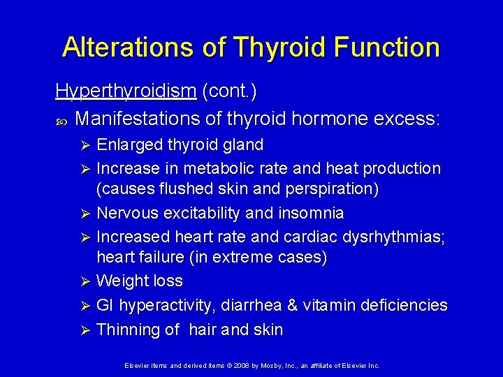 Alterations of Thyroid Function Hyperthyroidism (cont. ) Manifestations of thyroid hormone excess: Enlarged thyroid