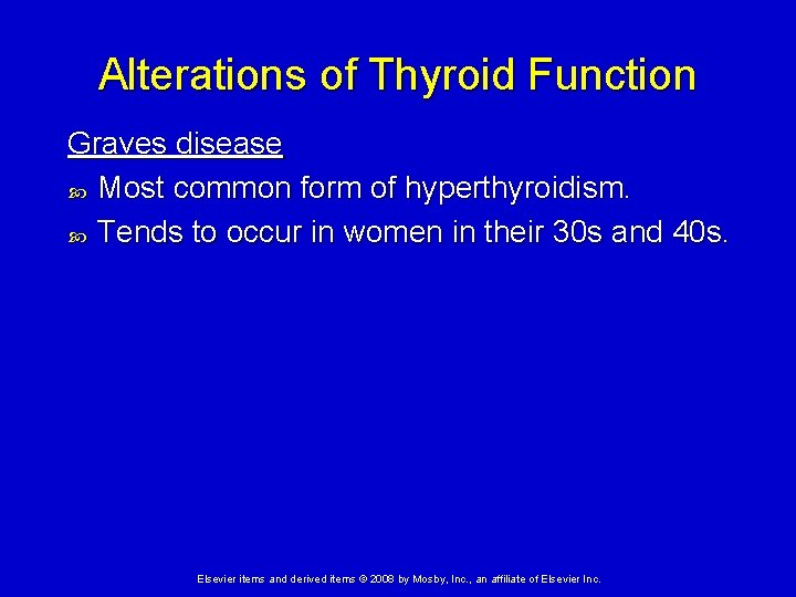 Alterations of Thyroid Function Graves disease Most common form of hyperthyroidism. Tends to occur