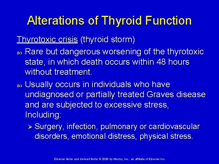 Alterations of Thyroid Function Thyrotoxic crisis (thyroid storm) Rare but dangerous worsening of the