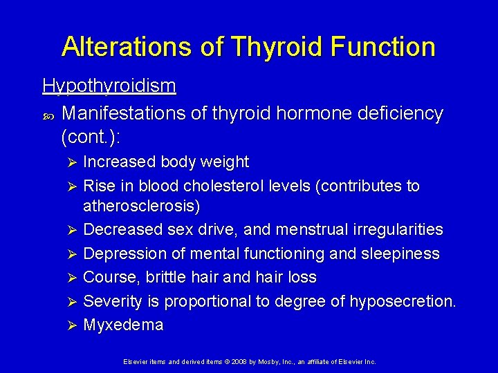 Alterations of Thyroid Function Hypothyroidism Manifestations of thyroid hormone deficiency (cont. ): Increased body