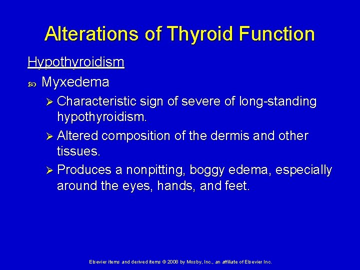 Alterations of Thyroid Function Hypothyroidism Myxedema Ø Characteristic sign of severe of long-standing hypothyroidism.