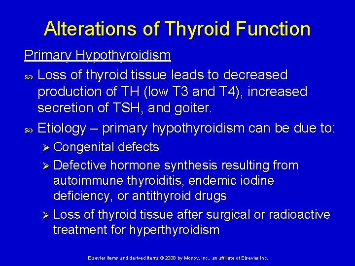 Alterations of Thyroid Function Primary Hypothyroidism Loss of thyroid tissue leads to decreased production